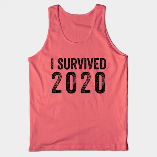 I Survived 2020 Distressed - Black Text Shirt Tank Top by FalconArt